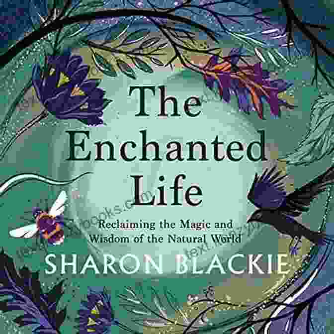 Book Cover For 'Unlocking The Magic Of The Everyday' The Enchanted Life: Unlocking The Magic Of The Everyday