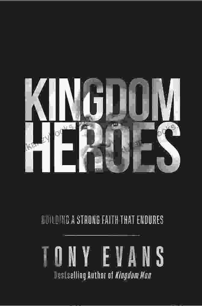 Book Cover Of Building Strong Faith That Endures Kingdom Heroes Workbook: Building A Strong Faith That Endures