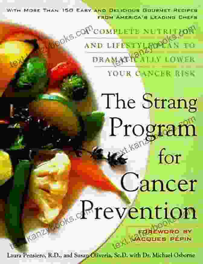 Complete Nutrition And Lifestyle Plan To Dramatically Lower Your Cancer Risk The Strang Cancer Prevention Center Cookbook: A Complete Nutrition And Lifestyle Plan To Dramatically Lower Your Cancer Risk (CLS EDUCATION)