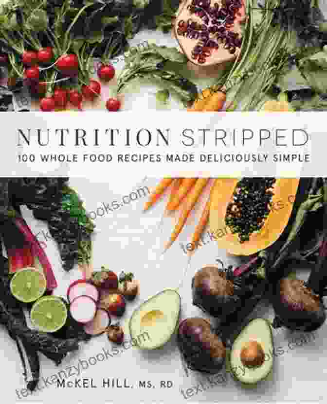 Nutrition Stripped Cookbook Nutrition Stripped: 100 Whole Food Recipes Made Deliciously Simple