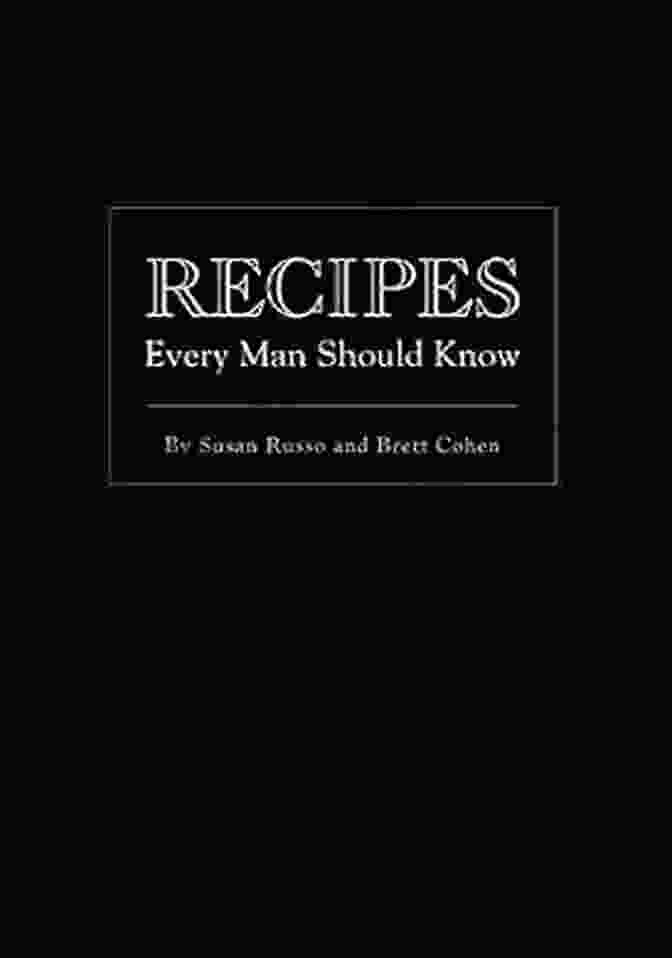 Recipes Every Man Should Know Cookbook Recipes Every Man Should Know (Stuff You Should Know 5)