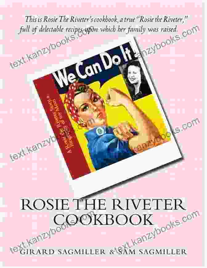 Rosie The Riveter Cookbook Cover Rosie The Riveter Cookbook: This Is Rosie The Riveter S Cookbook A True Rosie The Riveter Full Of Delectable Recipes Upon Which Her Family Was Raised