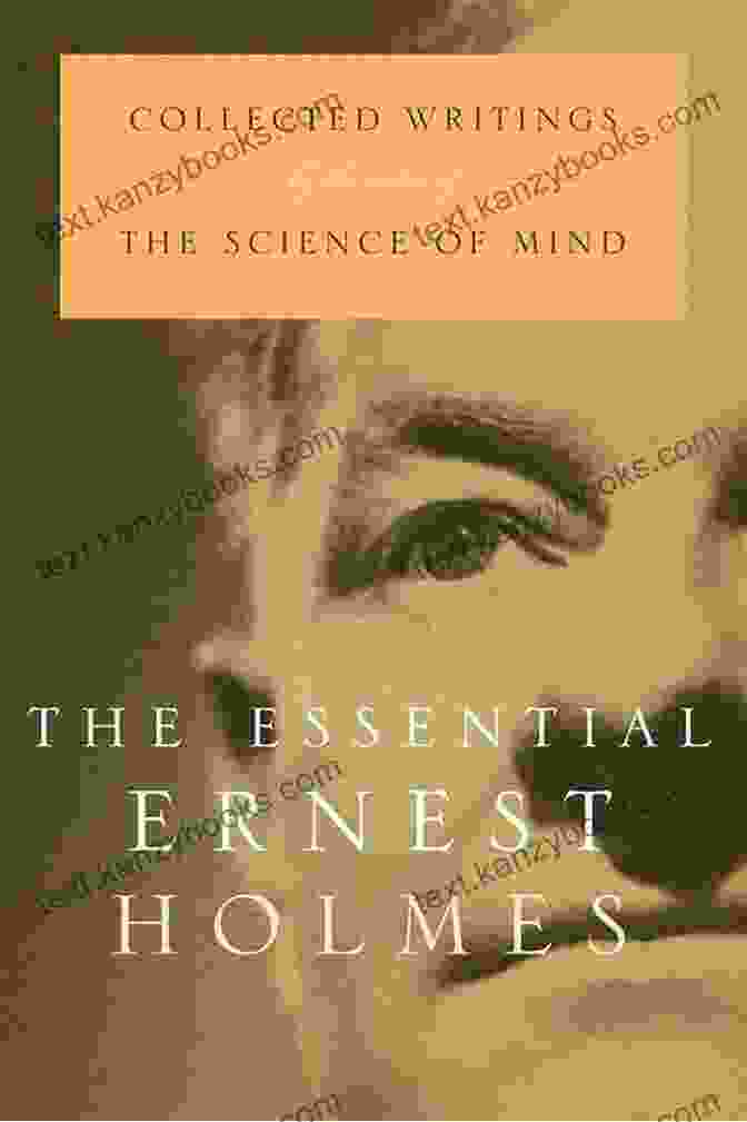 The Essential Ernest Holmes Book Cover The Essential Ernest Holmes: Collected Writings By The Author Of The Science Of Mind