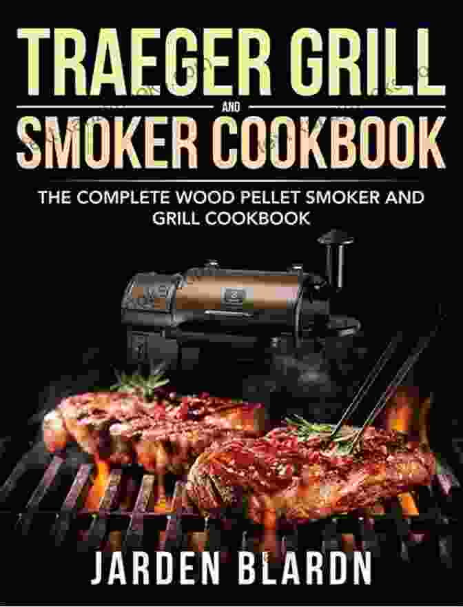 Wood Pellet Smoker And Grill Cookbook Cover Image Wood Pellet Smoker And Grill Cookbook: Become A Pitmaster Of Your Wood Pellet Grill With 300 Delicious BBQ Recipes For Beginner And Advanced Grillers To Impress Your Friends And Family