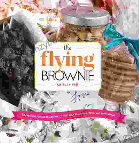 The Flying Brownie: 100 Terrific Homemade Food Gifts For Friends And Loved Ones Far Away