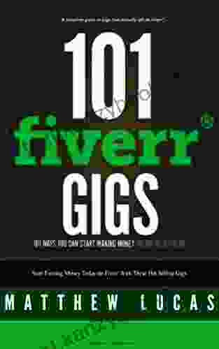 FIVERR: 101 Fiverr Gigs: 101 Ways You Can Make Money Online With Fiverr: How To Make Money With Fiverr (Fiverr Marketing Success Secrets)