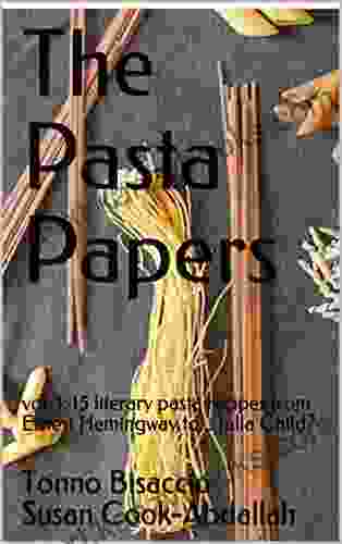 The Pasta Papers : Vol 1: 15 Literary Pasta Recipes From Ernest Hemingway To Julia Child? (Pasta Noir)