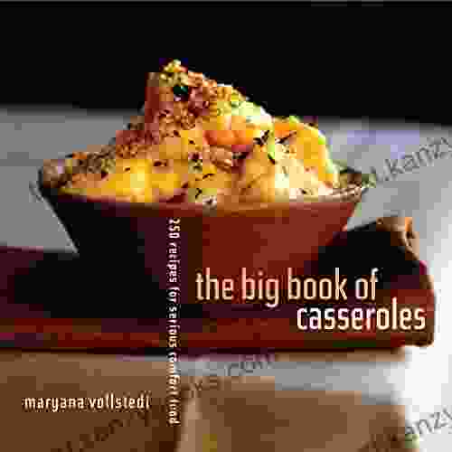 The Big Of Casseroles: 250 Recipes For Serious Comfort Food