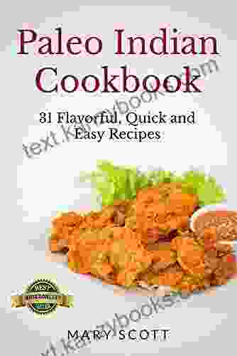 Paleo Indian Cookbook: 31 Flavorful Quick And Easy Recipes (31 Days Of Paleo 6)