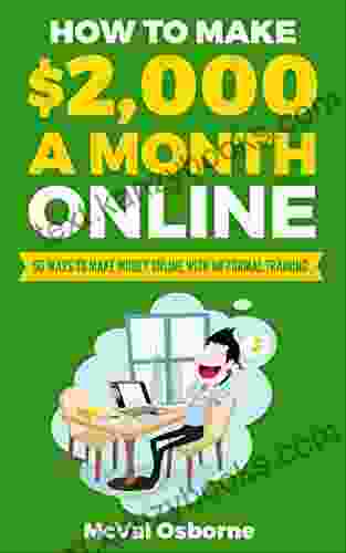 How To Make $2 000 A Month Online: 50 Ways To Make Money Online With No Formal Training