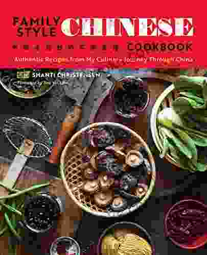 Family Style Chinese Cookbook: Authentic Recipes From My Culinary Journey Through China