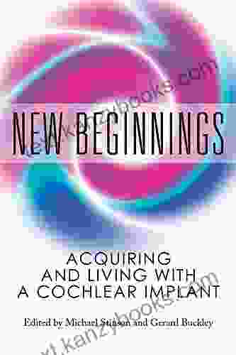 New Beginnings: Acquiring and Living With a Cochlear Implant