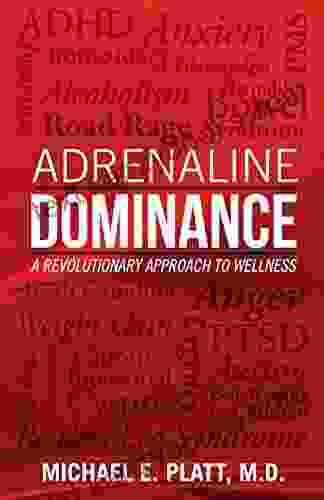 Adrenaline Dominance: A Revolutionary Approach To Wellness