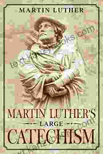 Martin Luther s Large Catechism: Annotated (Books by Martin Luther 2)