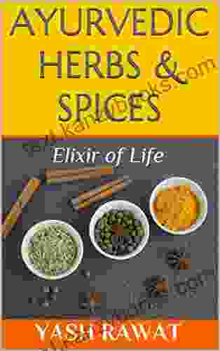 Ayurvedic Herbs Spices: Elixir Of Life