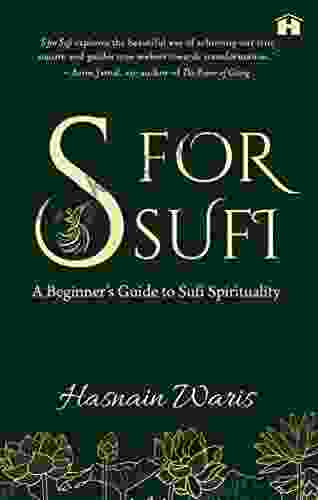 S For Sufi: A Beginner S Guide To Sufi Spirituality