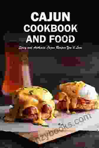 Cajun Cookbook and Food: Spicy and Authentic Cajun Recipes You ll Love: Cajun Recipes Seasoning Shrimp Rice Gumbo