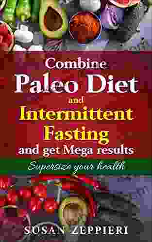 Combine Paleo Diet And Intermittent Fasting And Get Mega Results : Supersize Your Health