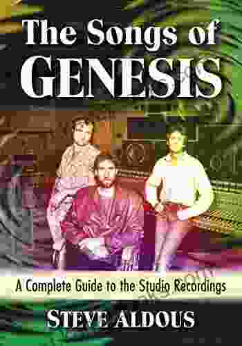 The Songs Of Genesis: A Complete Guide To The Studio Recordings