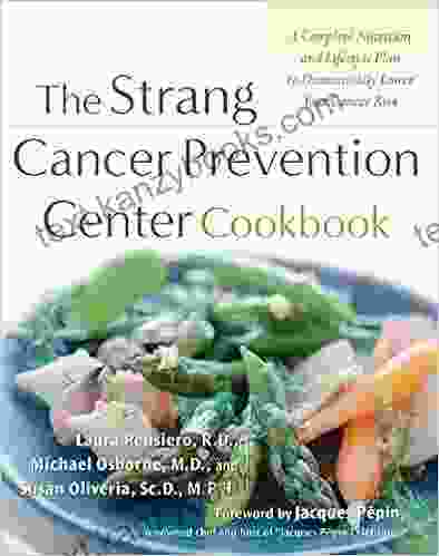 The Strang Cancer Prevention Center Cookbook: A Complete Nutrition and Lifestyle Plan to Dramatically Lower Your Cancer Risk (CLS EDUCATION)