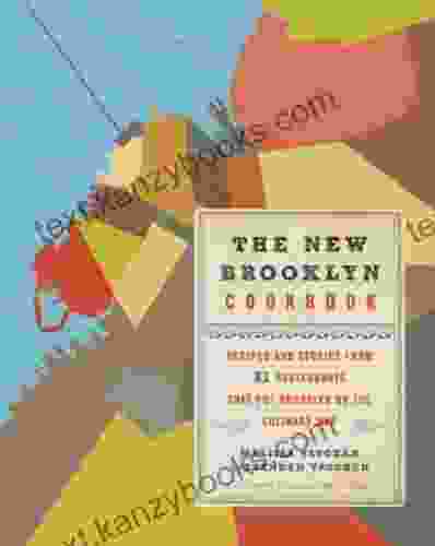 The New Brooklyn Cookbook: Recipes And Stories From 31 Restaurants That Put Brooklyn On The Culinary Map