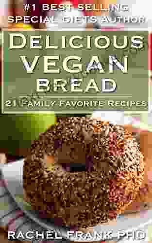 Delicious Vegan Bread Cookbook (Delicious Vegan Cookbook 2)