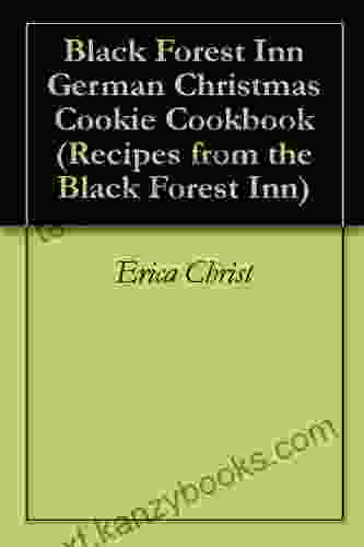 Black Forest Inn German Christmas Cookie Cookbook (Recipes from the Black Forest Inn 1)