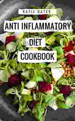 Anti Inflammatory Diet Cookbook: Delicious And Healthy Anti Inflammatory Diet Recipes For Beginners (Anti Aging Recipes 1)