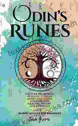 Odin S Runes: Discover The Secrets Of Elder Futhark Norse Rune Magic Complete With Folklore History And Divination With Guided Layouts For Beginners