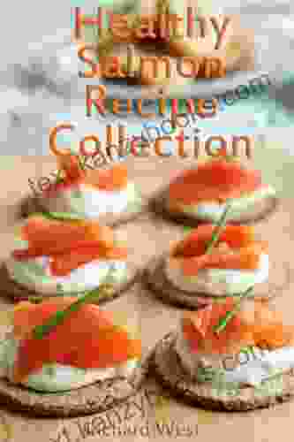 Healthy Salmon Recipe Collection Richard West