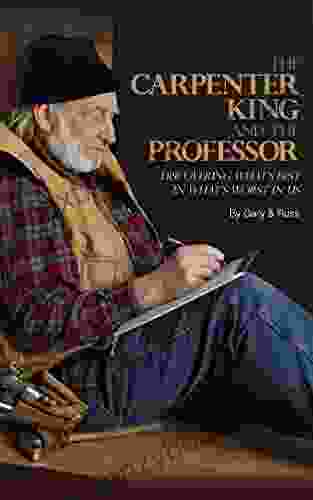 The Carpenter King The Professor: Discovering What S Best In What S Worst In Us