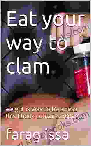 Eat Your Way To Clam: Weight Is Way To Be Stress This Ebook Contains 38pages (health 1)