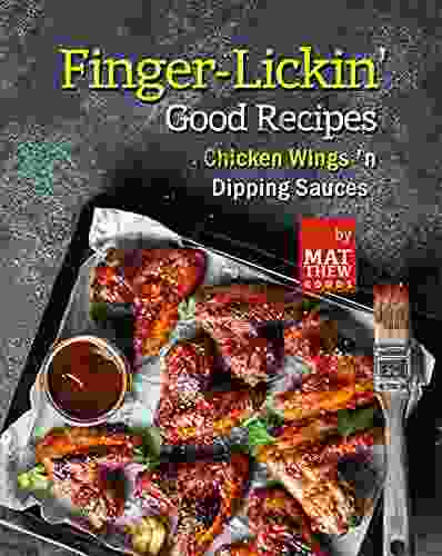 Finger Lickin Good Recipes: Chicken Wings N Dipping Sauces