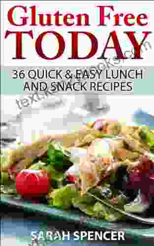 Gluten Free Today: 36 Quick and Easy Lunch and Snack Recipes