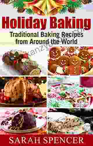 Holiday Baking: Traditional Baking Recipes From Around The World