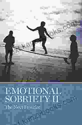 Emotional Sobriety II: The Next Frontier