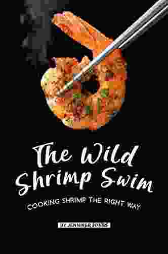 The Wild Shrimp Swim: Cooking Shrimp The Right Way