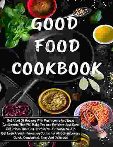 Good Food Cookbook Quick Convenient Easy And Delicious: A Fast And Simple Cookbook For Your Adventure Parties