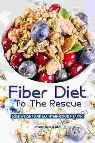 Fiber Diet to the Rescue: Lose Weight and Maintain Good Health