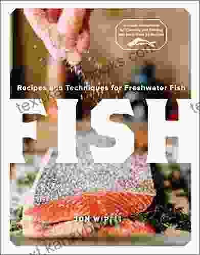 Fish: Recipes And Techniques For Freshwater Fish