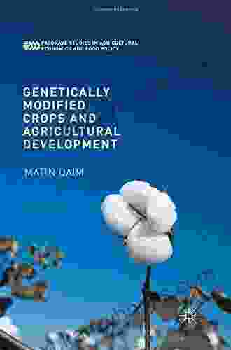 Genetically Modified Crops And Agricultural Development (Palgrave Studies In Agricultural Economics And Food Policy)