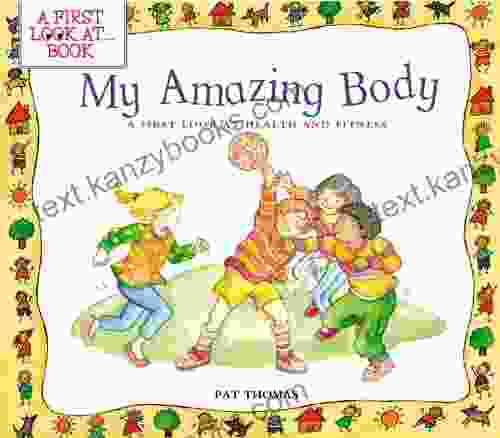 My Amazing Body: A First Look At Health And Fitness (A First Look At Series)