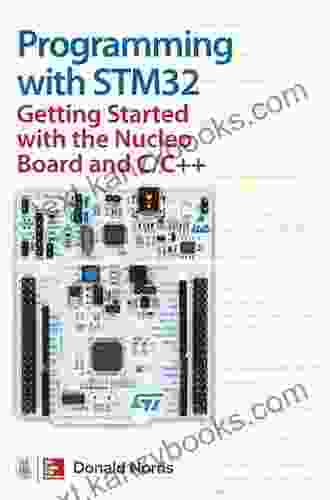 Programming with STM32: Getting Started with the Nucleo Board and C/C++