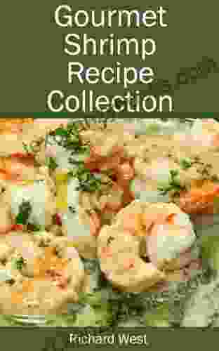 Gourmet Shrimp Recipe Collection Richard West