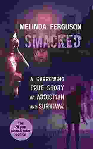 Smacked: A Harrowing True Journey Of Addiction And Survival