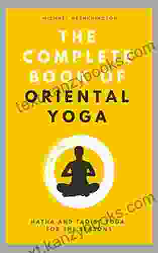 The Complete Of Oriental Yoga: Hatha And Taoist Yoga For The Seasons