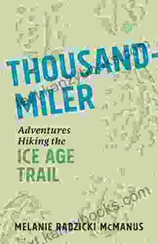 Thousand Miler: Adventures Hiking The Ice Age Trail