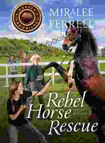 Rebel Horse Rescue: A Horse Lovers Adventure/Mystery (Horses And Friends 5)