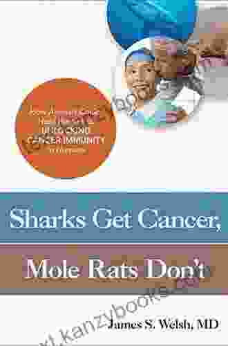 Sharks Get Cancer Mole Rats Don T: How Animals Could Hold The Key To Unlocking Cancer Immunity In Humans