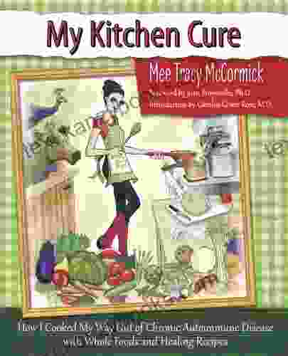 My Kitchen Cure: How I Cooked My Way Out of Chronic Autoimmune Disease